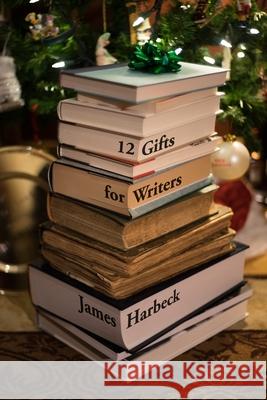 12 Gifts for Writers James Harbeck 9781794762015 Lulu.com - książka