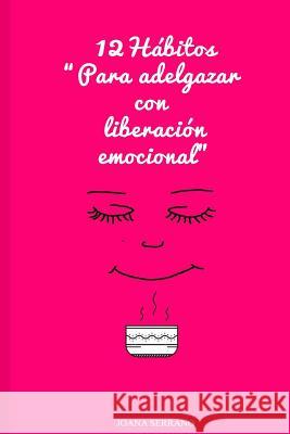 12 Habitos para adelgazar con liberacion emocional Eugenia Mindurry Joana Serrano 9781523397310 Createspace Independent Publishing Platform - książka