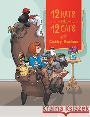 12 Hats on 12 Cats Cathy Parker 9781728357133 Authorhouse - książka