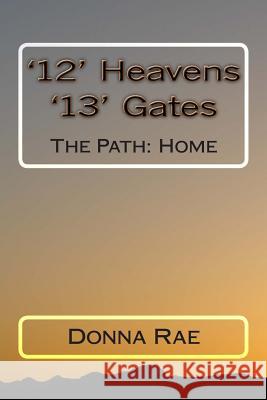 '12' Heavens: '13' Gates: The Path: Home Donna Rae 9781499353167 Createspace - książka