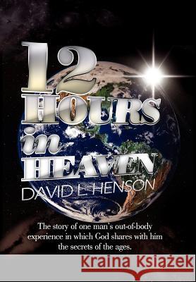 12 Hours In Heaven Henson, David L. 9781477158203 Xlibris Corporation - książka