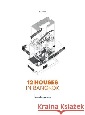 12 Houses in Bangkok by archimontage Cherngchai Riawruangsangkul Pier Alessio Rizzardi 9781916453777 Tca Think Tank - książka