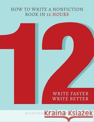 12: How to Write a Nonfiction Book in 12 Hours Maryanna Young 9781612061719 Aloha Publishing - książka