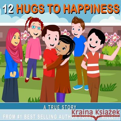 12 Hugs to Happiness: A true story Willett, Forrest 9781523728367 Createspace Independent Publishing Platform - książka