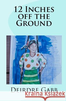 12 Inches off the Ground Gabb, Angela 9781449520083 Createspace - książka