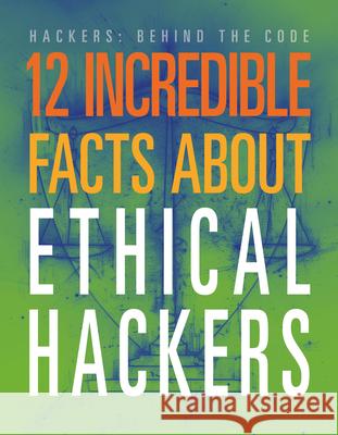 12 Incredible Facts about Ethical Hackers Meghan Hatalla 9781645825401 Black Rabbit Books - książka