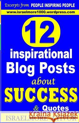 12 inspirational Blog Posts about Success & Quotes Ayivor, Israelmore 9781492902874 Createspace - książka