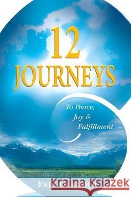 12 Journeys: To Peace, Joy & Fulfillment Eric Olander 9780979855122 MCM Publishing - książka