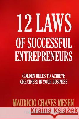 12 Laws Of Successful Entrepreneurs Mauricio Chave 9781523755042 Createspace Independent Publishing Platform - książka