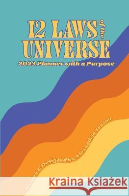 12 Laws of the Universe Alexandria Tessier   9780578984438 Intuitive Instincts - książka