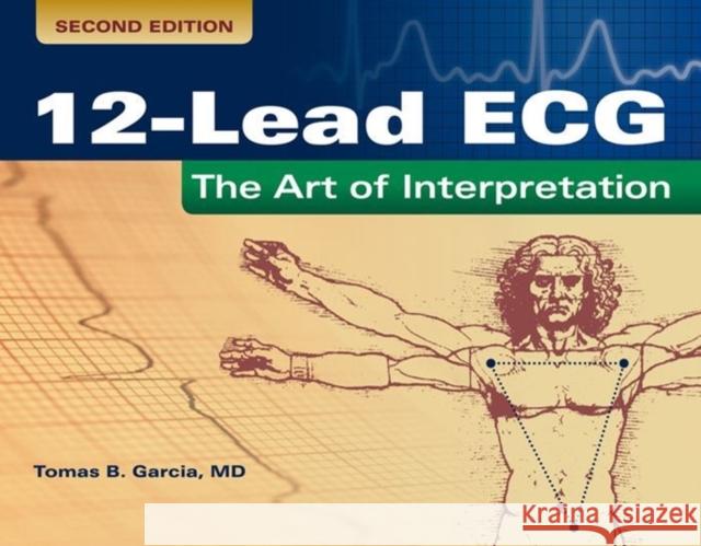 12-Lead ECG: The Art Of Interpretation Jesus Garcia 9780763773519 Jones & Bartlett Publishers - książka