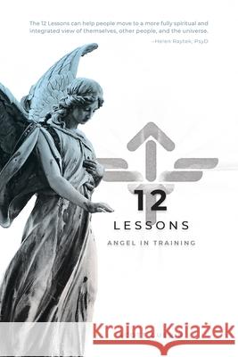 12 Lessons: A Path Forward Scott Guerin 9780578693088 Angel in Training - książka