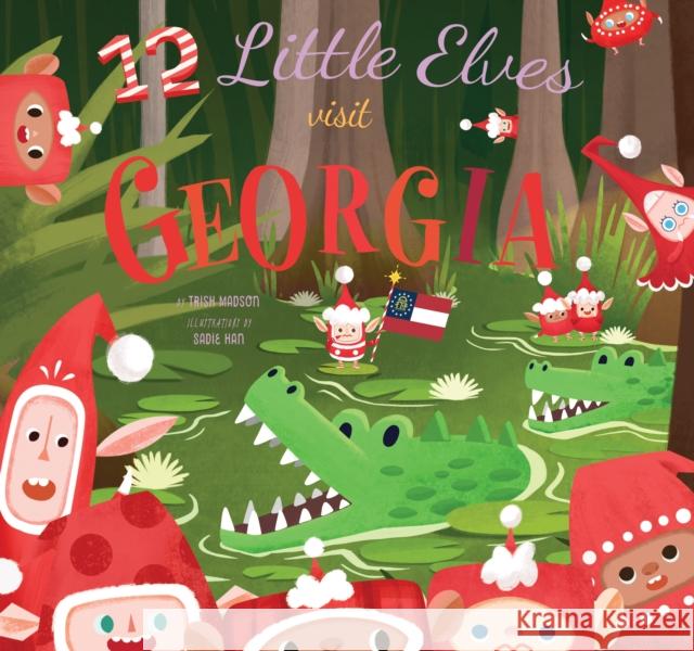 12 Little Elves Visit Georgia: A Christmas Counting Picture Book Trish Madson Sadie Han 9781641709880 Familius LLC - książka