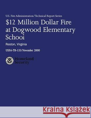 $12 Million Dollar Fire at Dogwood Elementary School - Reston, Virginia U. S. Departmen William A. Tobin Hollis Stambaugh 9781482693751 Createspace - książka