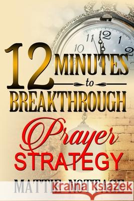 12 Minutes To Breakthrough Prayer Strategy: 