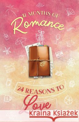 12 Months of Romance - 24 Reasons to Love: A Holiday Anthology Tee, Marian 9781978362956 Createspace Independent Publishing Platform - książka