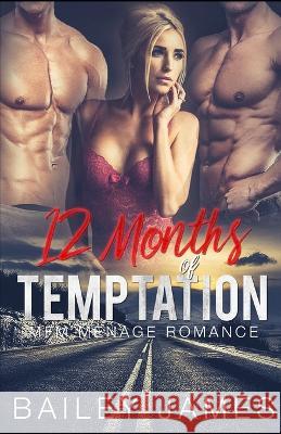 12 Months of Temptation: MFM Menage Romance Bailey James 9781980911081 Independently Published - książka