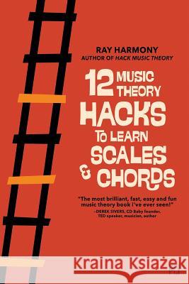 12 Music Theory Hacks to Learn Scales & Chords Ray Harmony 9781988410043 Revolution Harmony - książka