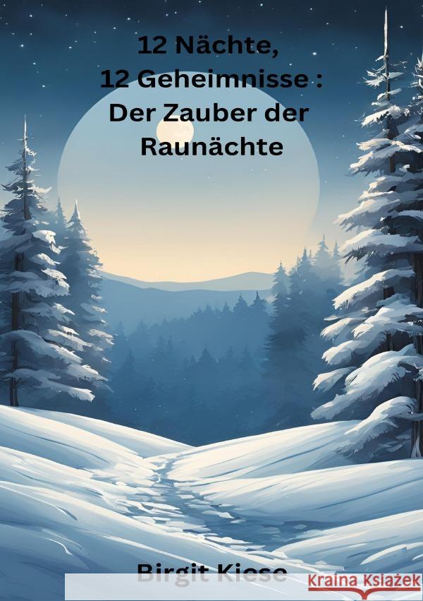 12 Nächte, 12 Geheimnisse: Der Zauber der Raunächte Kiese, Birgit 9783818726089 epubli - książka