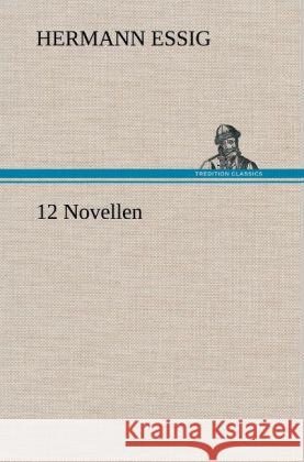 12 Novellen Essig, Hermann 9783847247838 TREDITION CLASSICS - książka