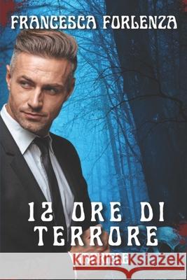 12 ore di terrore: Gabriele Francesca Forlenza 9798865859345 Independently Published - książka