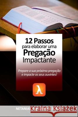 12 Passos Para Elaborar Uma Prega??o Impactante Souza Netanias 9786500484021 Clube de Autores - książka