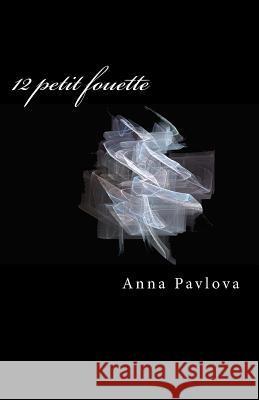 12 Petit Fouette Anna Pavlova 9781502841445 Createspace - książka