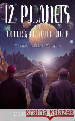 12 Planets of the Intergalactic Map: Travelers From Schyllus Derek Mailhiot 9798634435176 Independently Published - książka