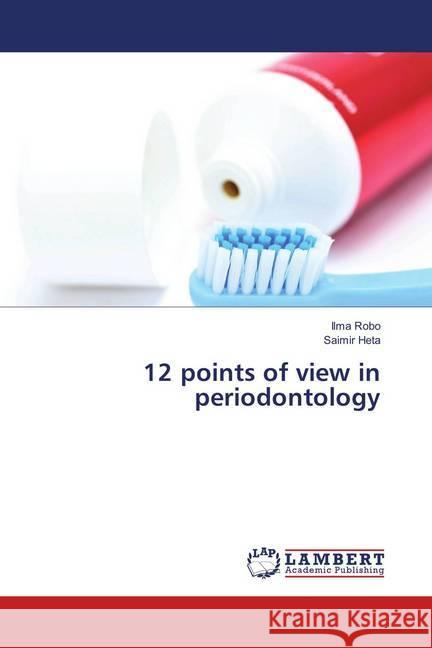 12 points of view in periodontology Robo, Ilma; Heta, Saimir 9786202198950 LAP Lambert Academic Publishing - książka