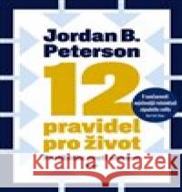 12 pravidel pro život Jordan B. Peterson 9788025727928 Argo - książka