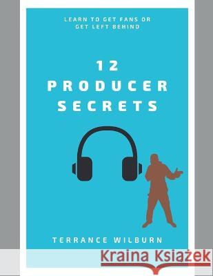 12 Producer Secrets Terrance Wilburn   9798201350918 Hostile Media - książka