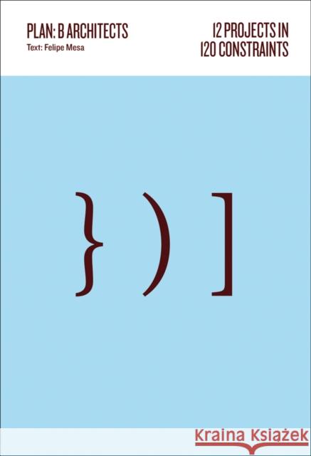 12 Projects in 120 Constraints: Plan:b Architects Federico Mesa 9781951541422 Oro Editions - książka