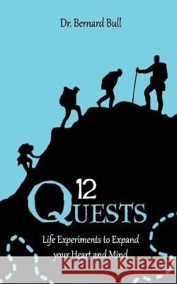 12 Quests: Life Experiments to Expand Your Heart and Mind Bernard Bull 9781733320115 Birdhouse Learning Labs - książka