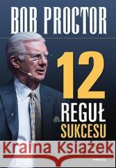 12 reguł sukcesu Bob Proctor 9788328396821 One Press / Helion - książka