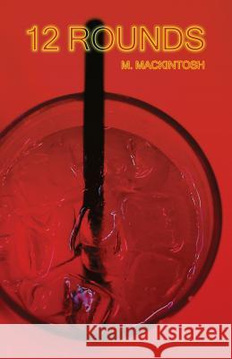 12 Rounds M Mackintosh 9781975777555 Createspace Independent Publishing Platform - książka