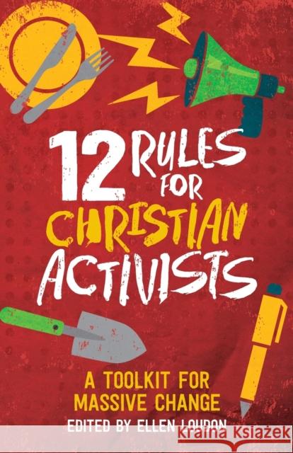 12 Rules for Christian Activists: A Toolkit for Massive Change Loudon, Ellen 9781786222442 Canterbury Press Norwich - książka