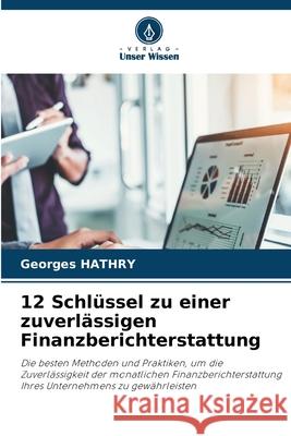 12 Schl?ssel zu einer zuverl?ssigen Finanzberichterstattung Georges Hathry 9786207884407 Verlag Unser Wissen - książka