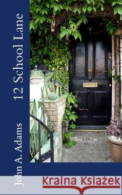 12 School Lane John A. Adams 9781975935627 Createspace Independent Publishing Platform - książka