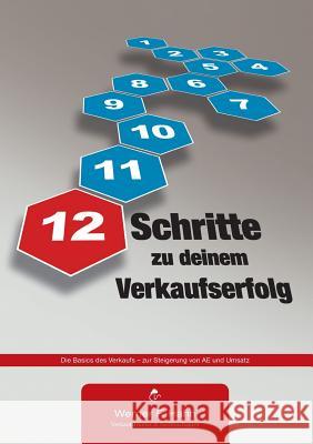 12 Schritte zu deinem Verkaufserfolg: Die Basics des Verkaufs - zur Steigerung von AE und Umsatz Werner F Hahn 9783741272493 Books on Demand - książka