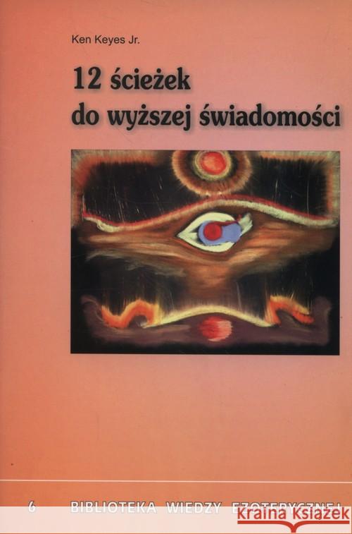 12 ścieżek do wyższej świadomości Keyes Ken Jr. 9788389375353 Kos - książka