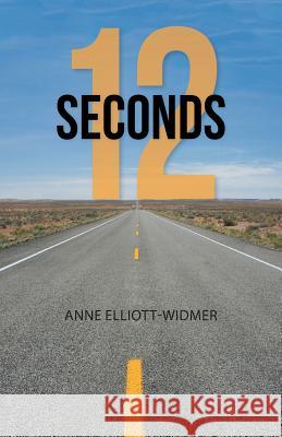 12 Seconds Anne Elliott-Widmer 9781512732993 WestBow Press - książka