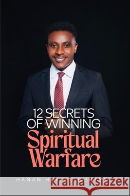 12 Secrets of Winning Spiritual Warfare Hunter, Hanan 9798244196498 Independently Published - książka