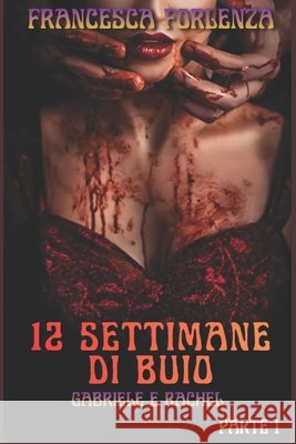 12 settimane di buio: Gabriele e Rachel - Parte 1 Marco Girelli, Francesca Forlenza 9798871393437 Independently Published - książka