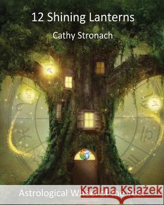 12 Shining Lanterns: Astrological Wheel of the Year Catherine Paula Stronach 9781916408722 the academy of i - książka