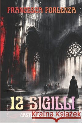 12 sigilli: Castellano e Iskra Francesca Forlenza 9798340820662 Independently Published - książka