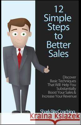 12 Simple Steps To Better Sales Coaching, Shark Bite 9780615846699 SBC Publishing - książka