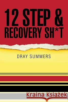 12 Step & Recovery Sh*t Dray Summers 9781532025860 iUniverse - książka