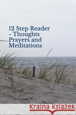 12 Step Reader - Thoughts Prayers and Meditations Tom M, Lloyd Sagendorph 9781494296070 Createspace Independent Publishing Platform - książka