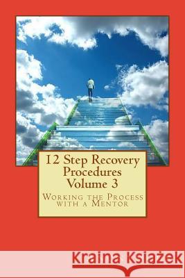 12 Step Recovery Procedures - Volume 3: Working the Process with a Mentor Anonymous 9781545127285 Createspace Independent Publishing Platform - książka