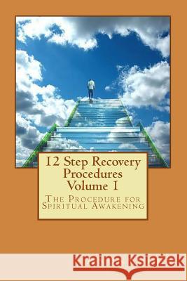 12 Step Recovery Procedures: The Procedure for Spiritual Awakening Anonymous 9781544013312 Createspace Independent Publishing Platform - książka